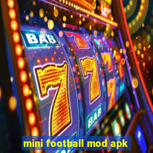 mini football mod apk